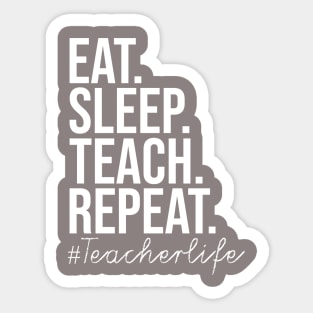 Eat Sleep Teach Repeat Sticker